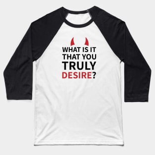 Lucifer Morningstar | Lucifan | What Is It You Truly Desire? Baseball T-Shirt